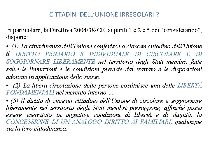 CITTADINI DELL’UNIONE IRREGOLARI ? In particolare, la Direttiva 2004/38/CE, ai punti 1 e 2
