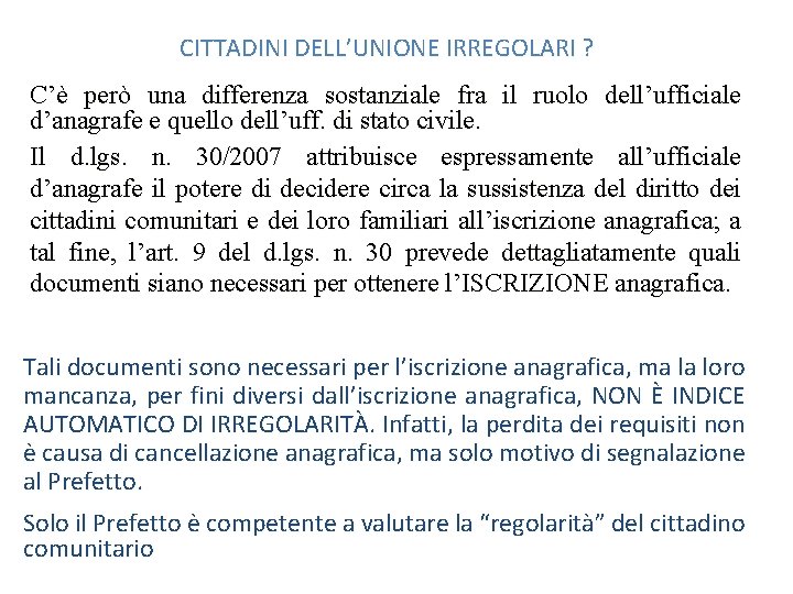 CITTADINI DELL’UNIONE IRREGOLARI ? C’è però una differenza sostanziale fra il ruolo dell’ufficiale d’anagrafe