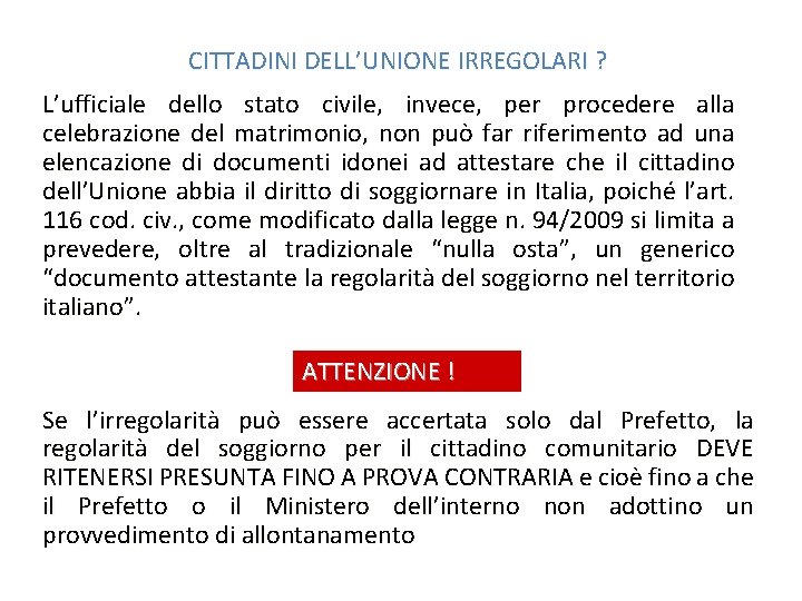 CITTADINI DELL’UNIONE IRREGOLARI ? L’ufficiale dello stato civile, invece, per procedere alla celebrazione del