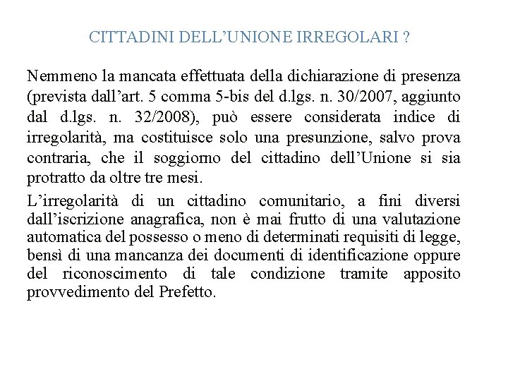 CITTADINI DELL’UNIONE IRREGOLARI ? Nemmeno la mancata effettuata della dichiarazione di presenza (prevista dall’art.