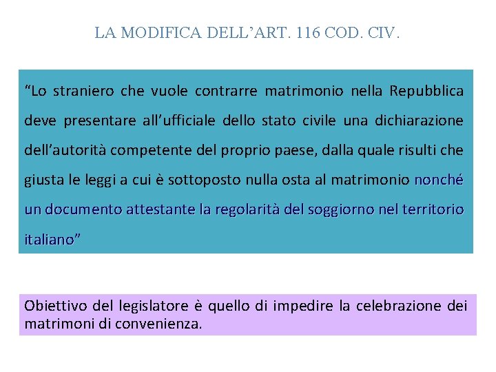 LA MODIFICA DELL’ART. 116 COD. CIV. “Lo straniero che vuole contrarre matrimonio nella Repubblica