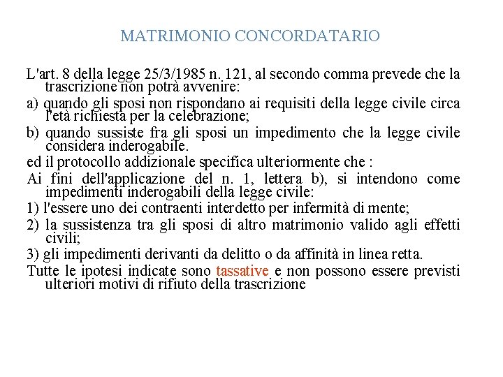 MATRIMONIO CONCORDATARIO L'art. 8 della legge 25/3/1985 n. 121, al secondo comma prevede che