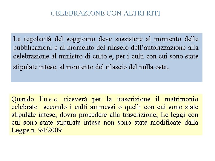 CELEBRAZIONE CON ALTRI RITI La regolarità del soggiorno deve sussistere al momento delle pubblicazioni