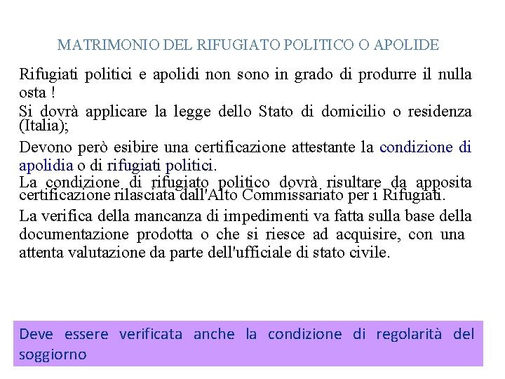 MATRIMONIO DEL RIFUGIATO POLITICO O APOLIDE Rifugiati politici e apolidi non sono in grado