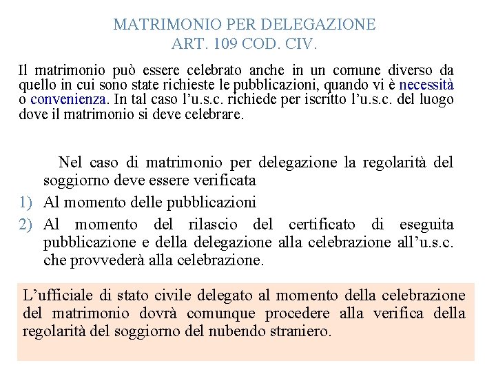 MATRIMONIO PER DELEGAZIONE ART. 109 COD. CIV. Il matrimonio può essere celebrato anche in