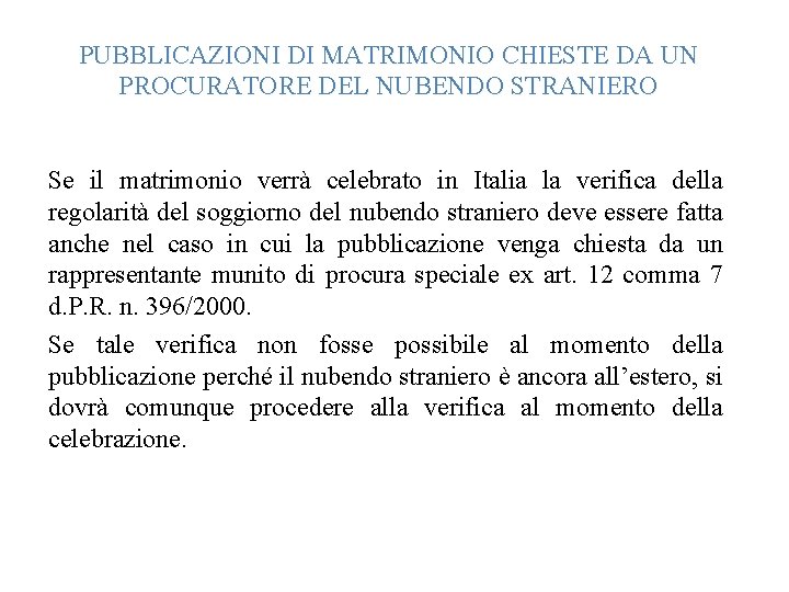 PUBBLICAZIONI DI MATRIMONIO CHIESTE DA UN PROCURATORE DEL NUBENDO STRANIERO Se il matrimonio verrà