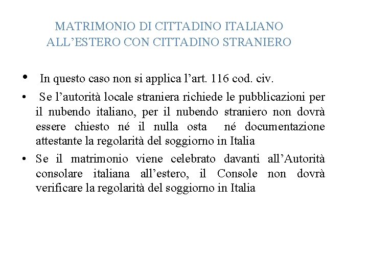 MATRIMONIO DI CITTADINO ITALIANO ALL’ESTERO CON CITTADINO STRANIERO • • In questo caso non