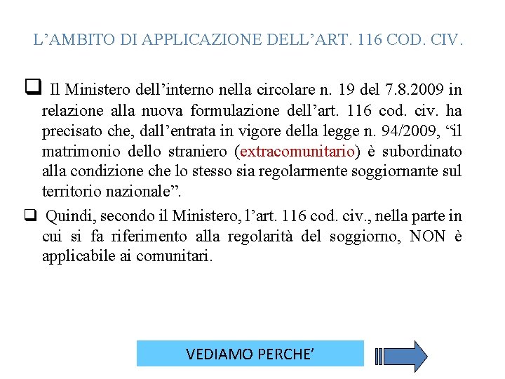 L’AMBITO DI APPLICAZIONE DELL’ART. 116 COD. CIV. q Il Ministero dell’interno nella circolare n.