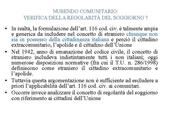 NUBENDO COMUNITARIO: VERIFICA DELLA REGOLARITÀ DEL SOGGIORNO ? • In realtà, la formulazione dell’art.