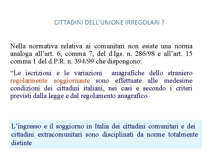 CITTADINI DELL’UNIONE IRREGOLARI ? Nella normativa relativa ai comunitari non esiste una norma analoga