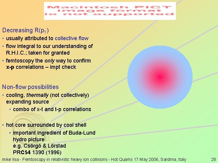 Decreasing R(p. T) • usually attributed to collective flow • flow integral to our