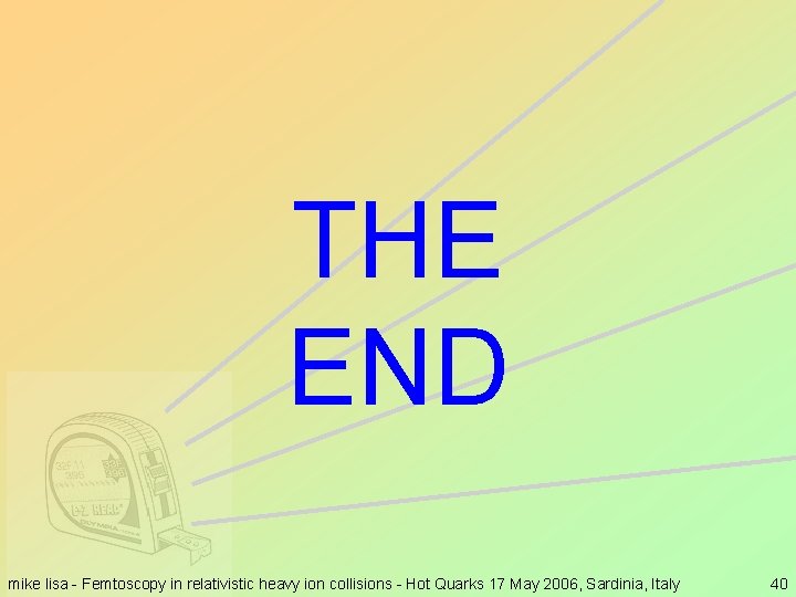 THE END mike lisa - Femtoscopy in relativistic heavy ion collisions - Hot Quarks