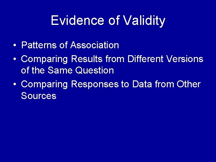Evidence of Validity • Patterns of Association • Comparing Results from Different Versions of