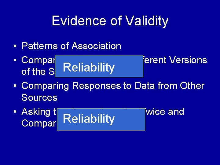 Evidence of Validity • Patterns of Association • Comparing Results from Different Versions Reliability