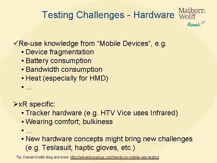 Testing Challenges - Hardware üRe-use knowledge from “Mobile Devices”, e. g. • Device fragmentation