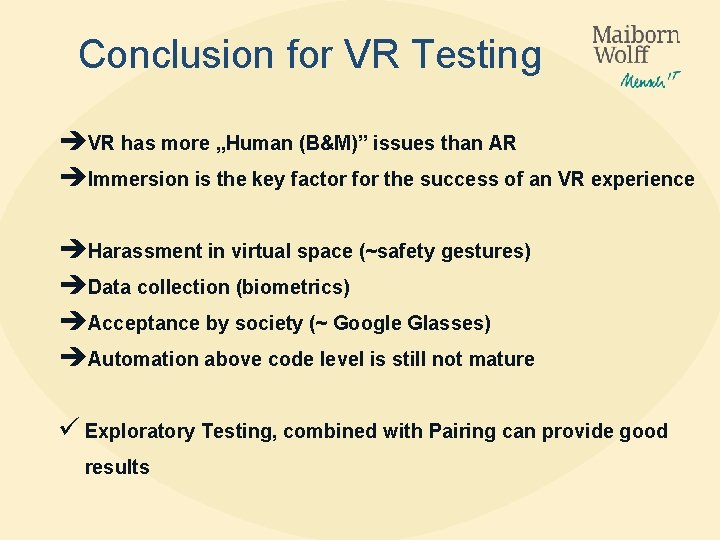 Conclusion for VR Testing VR has more „Human (B&M)” issues than AR Immersion is