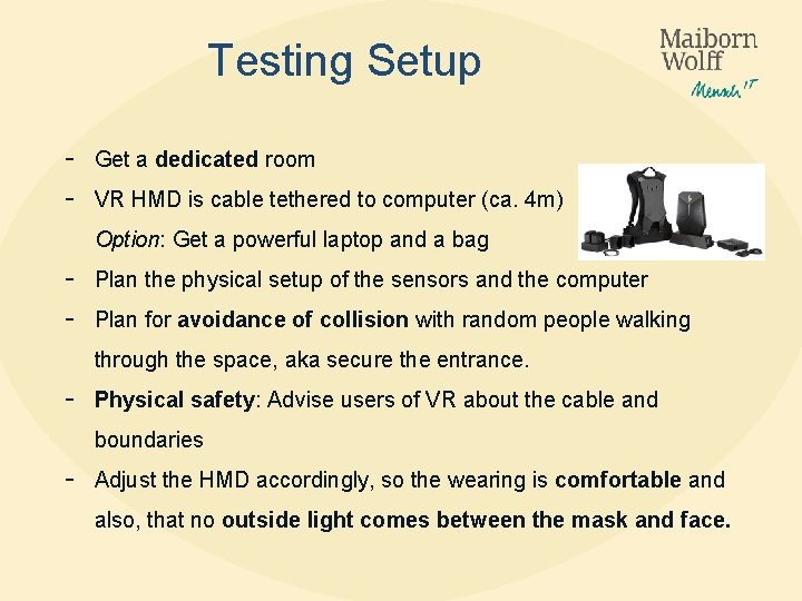 Testing Setup - Get a dedicated room VR HMD is cable tethered to computer