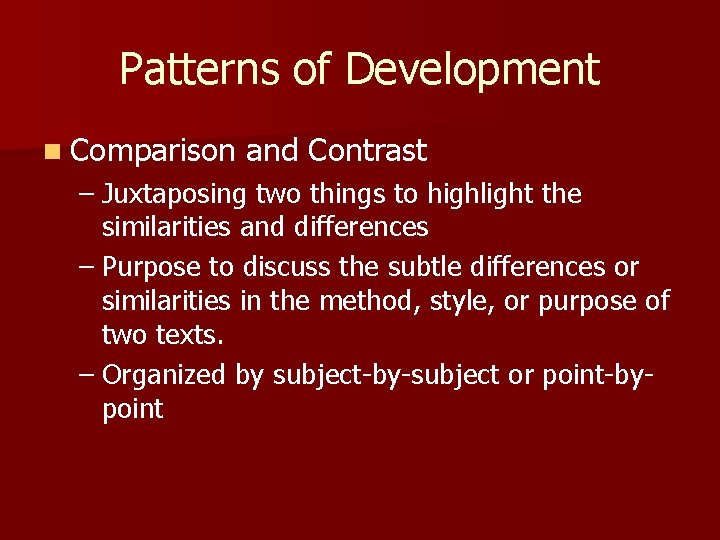 Patterns of Development n Comparison and Contrast – Juxtaposing two things to highlight the Patterns of Development n Comparison and Contrast – Juxtaposing two things to highlight the