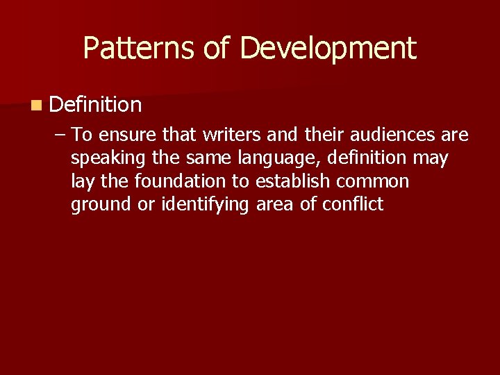 Patterns of Development n Definition – To ensure that writers and their audiences are Patterns of Development n Definition – To ensure that writers and their audiences are