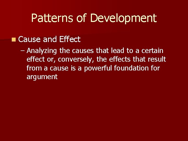 Patterns of Development n Cause and Effect – Analyzing the causes that lead to Patterns of Development n Cause and Effect – Analyzing the causes that lead to