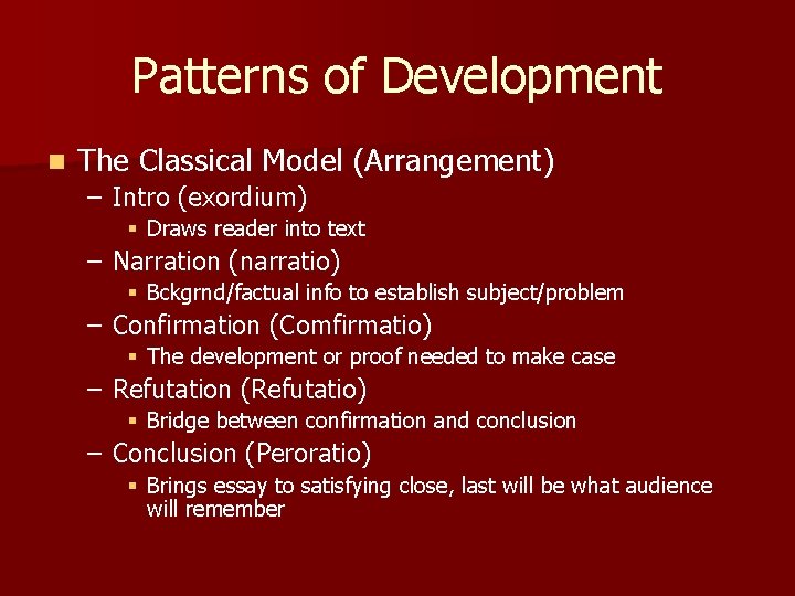 Patterns of Development n The Classical Model (Arrangement) – Intro (exordium) § Draws reader Patterns of Development n The Classical Model (Arrangement) – Intro (exordium) § Draws reader