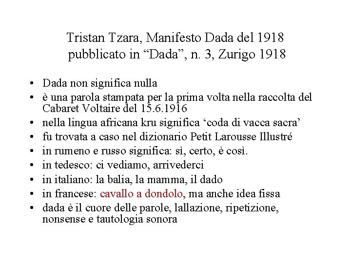 Tristan Tzara, Manifesto Dada del 1918 pubblicato in “Dada”, n. 3, Zurigo 1918 •