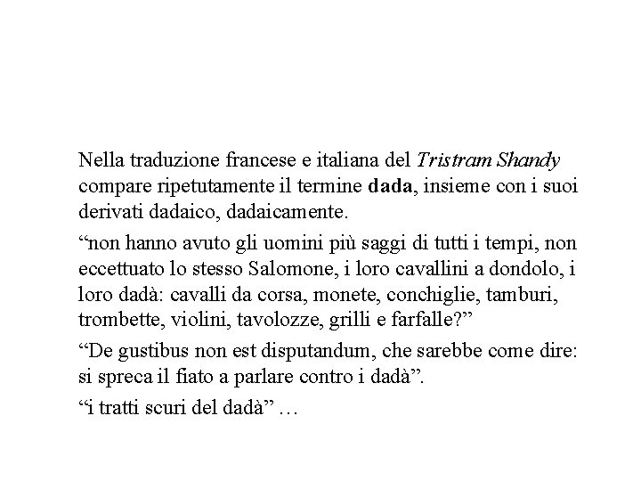 Nella traduzione francese e italiana del Tristram Shandy compare ripetutamente il termine dada, insieme