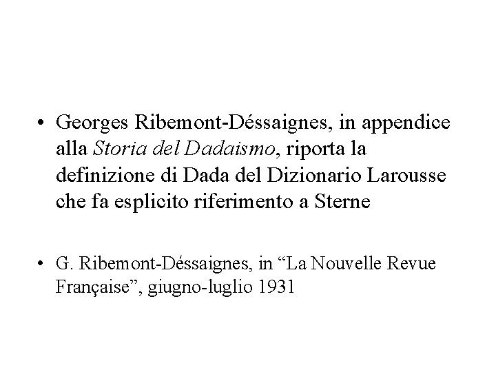  • Georges Ribemont-Déssaignes, in appendice alla Storia del Dadaismo, riporta la definizione di