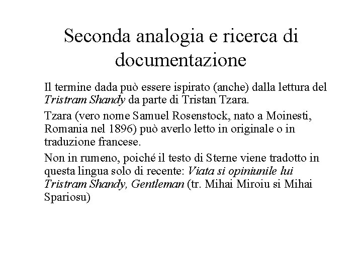 Seconda analogia e ricerca di documentazione Il termine dada può essere ispirato (anche) dalla