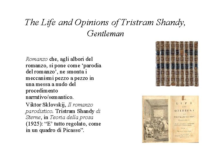 The Life and Opinions of Tristram Shandy, Gentleman Romanzo che, agli albori del romanzo,