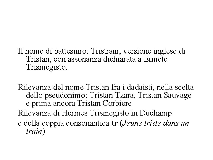 Il nome di battesimo: Tristram, versione inglese di Tristan, con assonanza dichiarata a Ermete