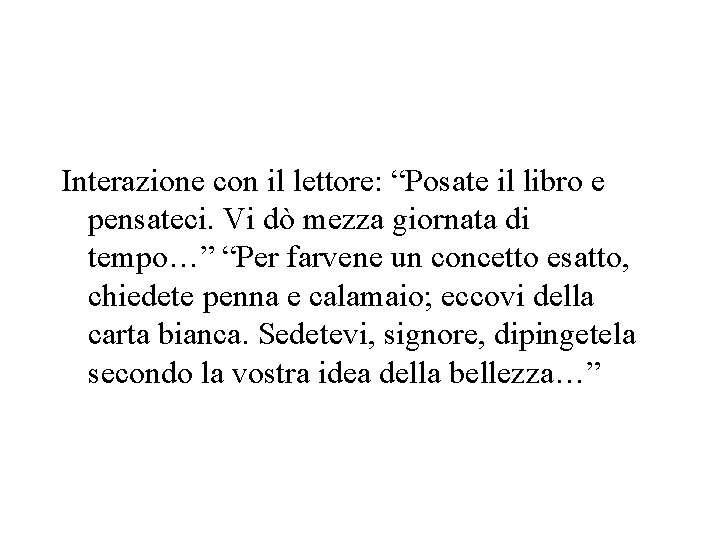 Interazione con il lettore: “Posate il libro e pensateci. Vi dò mezza giornata di