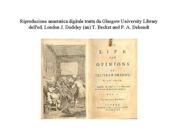 Riproduzione anastatica digitale tratta da Glasgow University Library dell'ed. London J. Dodsley (an) T.