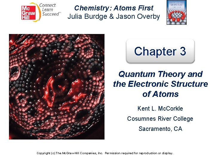 Chemistry: Atoms First Julia Burdge & Jason Overby Chapter 3 Quantum Theory and the