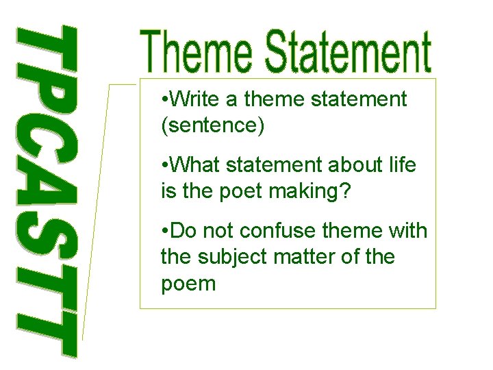  • Write a theme statement (sentence) • What statement about life is the