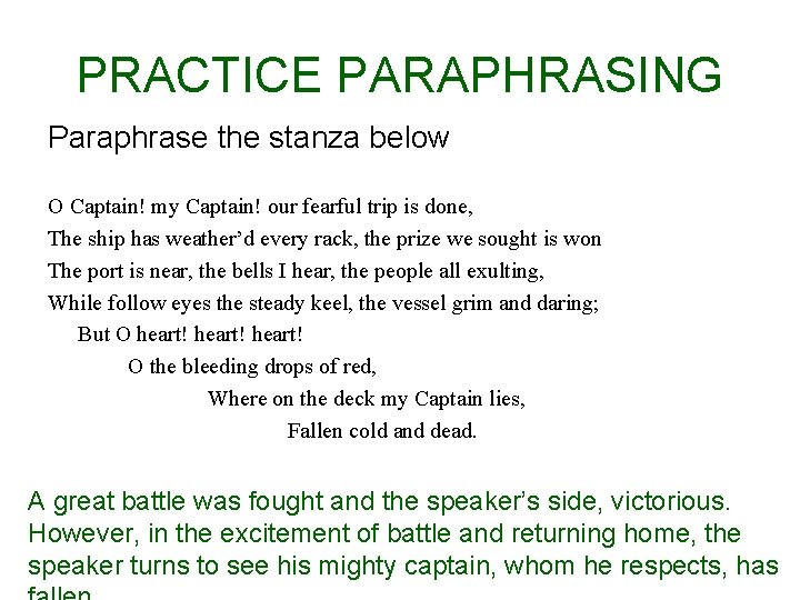 PRACTICE PARAPHRASING Paraphrase the stanza below O Captain! my Captain! our fearful trip is