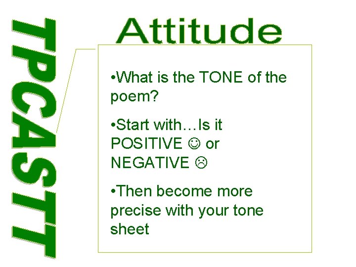  • What is the TONE of the poem? • Start with…Is it POSITIVE