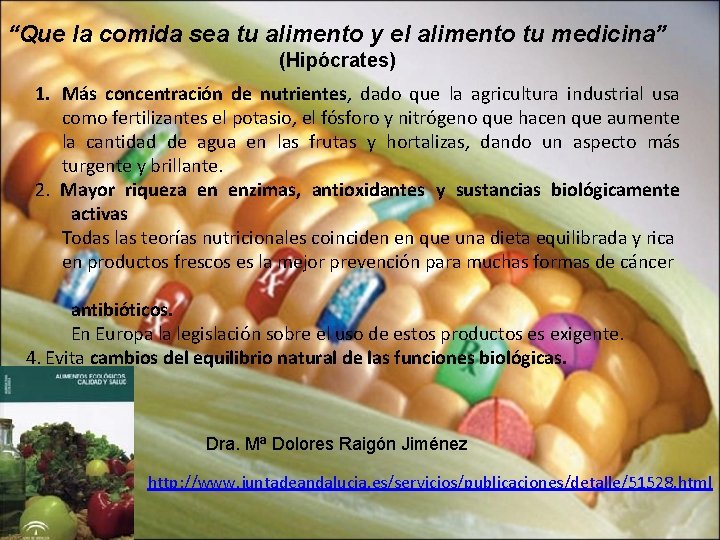 “Que la comida sea tu alimento y el alimento tu medicina” (Hipócrates) 1. Más