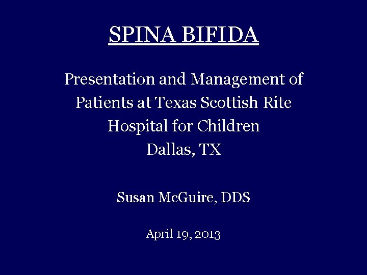 SPINA BIFIDA Presentation and Management of Patients at Texas Scottish Rite Hospital for Children