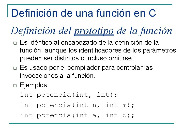 Definición de una función en C Definición del prototipo de la función q q