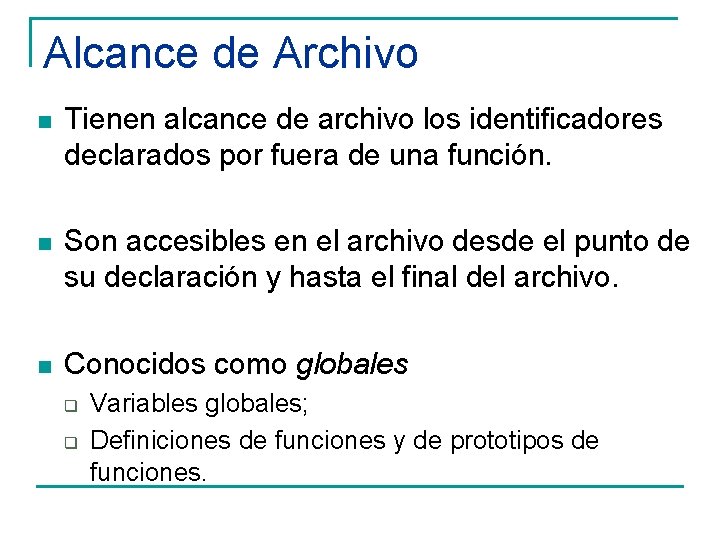Alcance de Archivo n Tienen alcance de archivo los identificadores declarados por fuera de