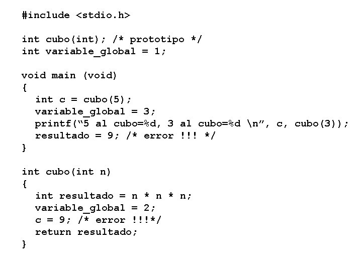 #include <stdio. h> int cubo(int); /* prototipo */ int variable_global = 1; void main