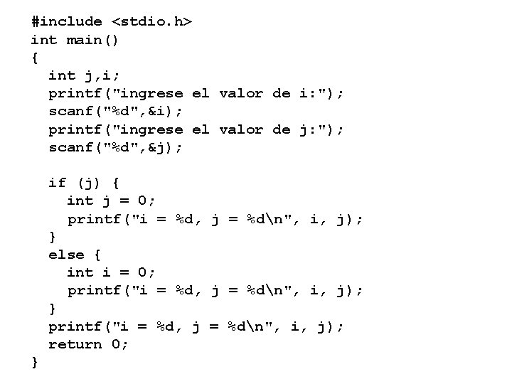 #include <stdio. h> int main() { int j, i; printf("ingrese el valor de i: