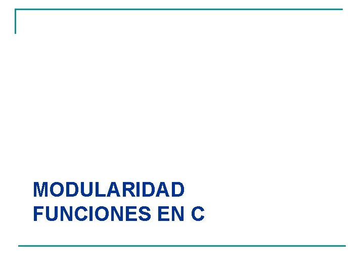 MODULARIDAD FUNCIONES EN C 