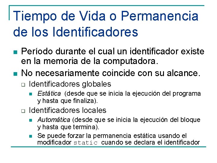 Tiempo de Vida o Permanencia de los Identificadores n n Período durante el cual