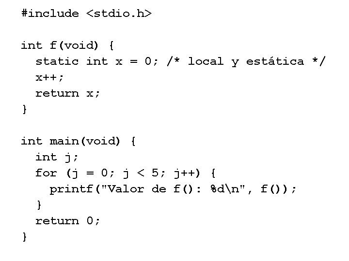 #include <stdio. h> int f(void) { static int x = 0; /* local y