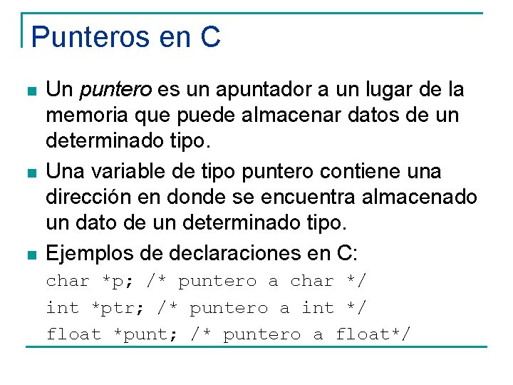 Punteros en C n n n Un puntero es un apuntador a un lugar
