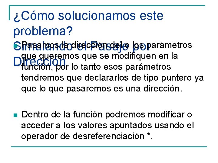 ¿Cómo solucionamos este problema? n Pasamos la dirección del o los Simulando el Pasaje
