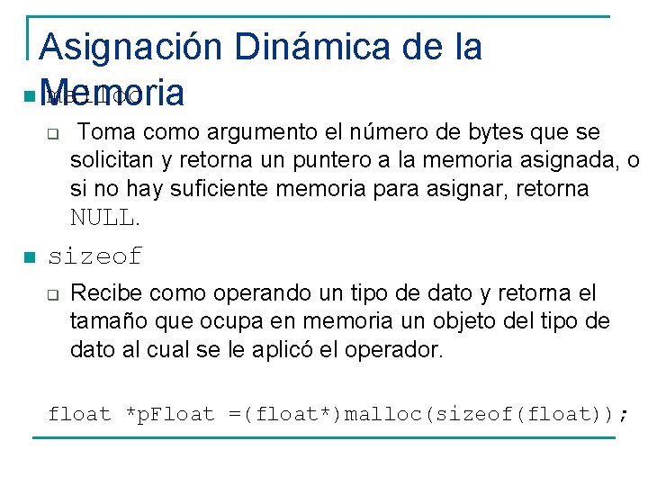 Asignación Dinámica de la n Memoria malloc q n Toma como argumento el número
