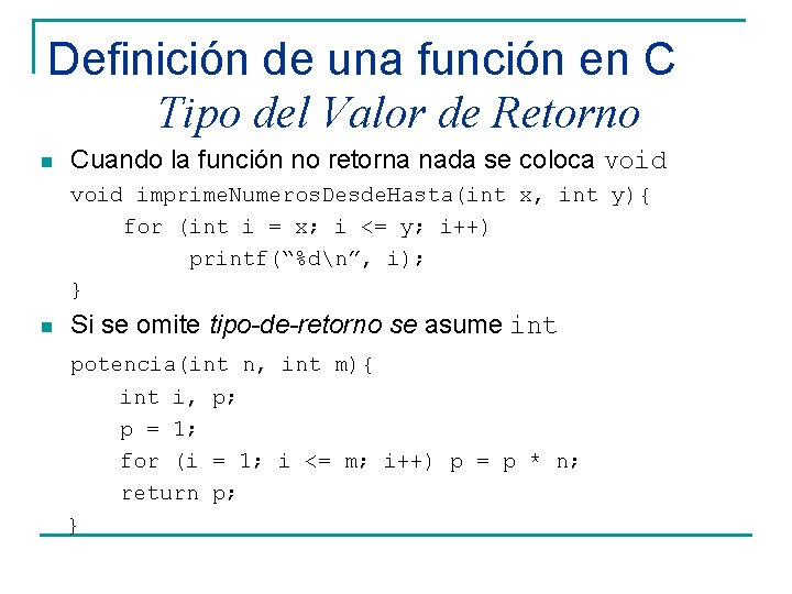 Definición de una función en C Tipo del Valor de Retorno n Cuando la